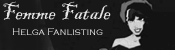 Femme Fatale: The Helga Fanlistiing